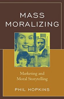 Mass moralizing : marketing and moral storytelling