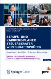 Berufs- und Karriere-Planer Steuerberater Wirtschaftsprüfer: Perspektiven – Berufsbilder – Prüfungen – Expertentipps