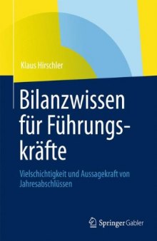 Bilanzwissen für Führungskräfte: Vielschichtigkeit und Aussagekraft von Jahresabschlüssen