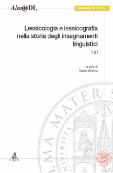 Lessicologia e lessicografia nella storia degli insegnamenti linguistici. 3, Atti delle giornate di studio del CIRSIL (Bologna, 12-13 gennaio 2006)
