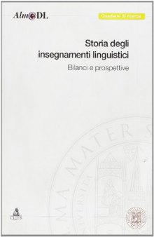 Storia degli insegnamenti linguistici : bilanci e prospettive : atti della prima Giornata di studio del CIRSIL : (Bologna, 15 novembre 2002).