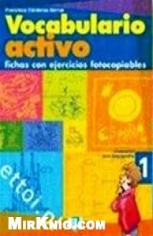 Vocabulario activo 1. Fichas con ejercicios fotocopiables (Elemental / Preintermedio)