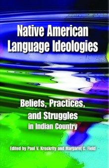 Native American Language Ideologies: Beliefs, Practices, and Struggles in Indian Country