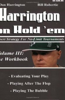 Harrington on Hold 'em Expert Strategy for No Limit Tournaments, Vol. 3: The Workbook (problems and Solutions)