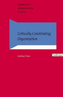 Critically Constituting Organization (Advances in Organization Studies)
