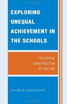 Exploring Unequal Achievement in the Schools: The Social Construction of Failure