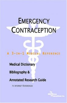Emergency Contraception - A Medical Dictionary, Bibliography, and Annotated Research Guide to Internet References
