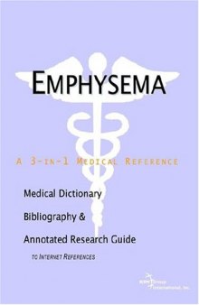 Emphysema - A Medical Dictionary, Bibliography, and Annotated Research Guide to Internet References