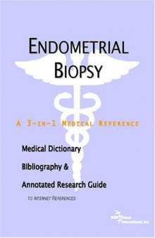 Endometrial Biopsy - A Medical Dictionary, Bibliography, and Annotated Research Guide to Internet References
