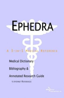 Ephedra - A Medical Dictionary, Bibliography, and Annotated Research Guide to Internet References