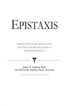 Epistaxis - A Medical Dictionary, Bibliography, and Annotated Research Guide to Internet References