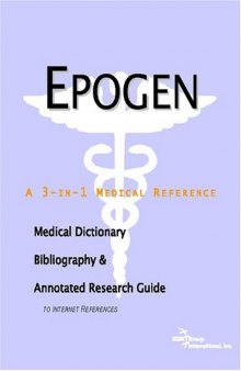Epogen: A Medical Dictionary, Bibliography, And Annotated Research Guide To Internet References