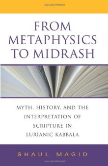 From Metaphysics to Midrash: Myth, History, and the Interpretation of Scripture in Lurianic Kabbala (Indiana Studies in Biblical Literature)