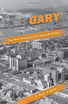 Gary, the Most American of All American Cities  
