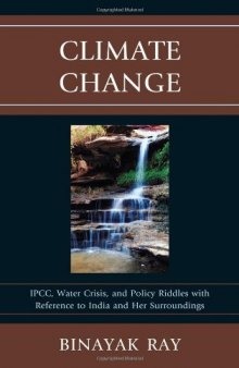 Climate Change: IPCC, Water Crisis, and Policy Riddles with Reference to India and Her Surroundings  