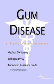 Gum Disease - A Medical Dictionary, Bibliography, and Annotated Research Guide to Internet References