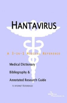 Hantavirus - A Medical Dictionary, Bibliography, and Annotated Research Guide to Internet References