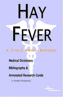 Hay Fever - A Medical Dictionary, Bibliography, and Annotated Research Guide to Internet References