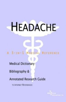 Headache - A Medical Dictionary, Bibliography, and Annotated Research Guide to Internet References