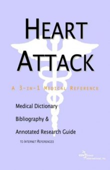 Heart Attack - A Medical Dictionary, Bibliography, and Annotated Research Guide to Internet References