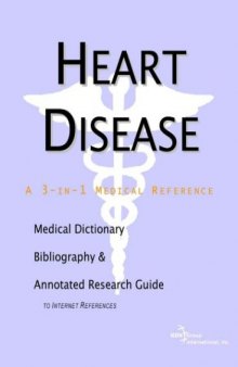 Heart Disease - A Medical Dictionary, Bibliography, and Annotated Research Guide to Internet References