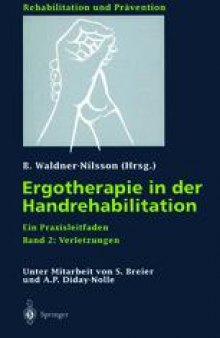 Ergotherapie in der Handrehabilitation: Ein Praxisleitfaden. Band 2: Verletzungen