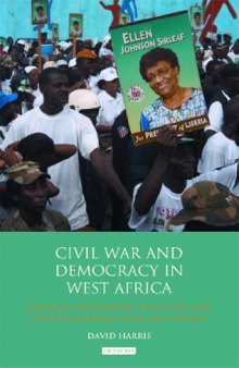 Civil War and democracy in West Africa : conflict resolution, elections and justice in Sierra Leone and Liberia