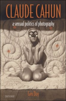 Claude Cahun : a sensual politics of photography