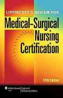 Lippincott's review for medical-surgical nursing certification