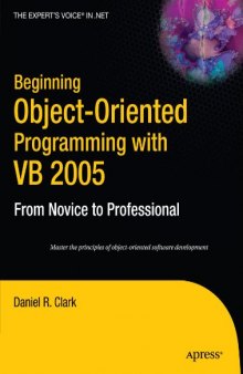 Beginning Object-Oriented Programming with VB 2005: From Novice to Professional (Beginning: from Novice to Professional)