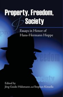 Property, freedom, & society : essays in honor of Hans-Hermann Hoppe