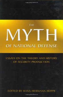 The myth of national defense : essays on the theory and history of security production