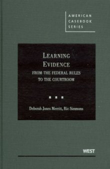Learning Evidence: From the Federal Rules to the Courtroom (American Casebooks)