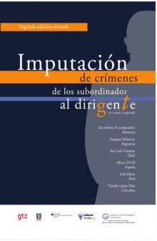 Imputación de crímenes de los subordinados al dirigente: Un estudio comparado (Segunda edición revisada)