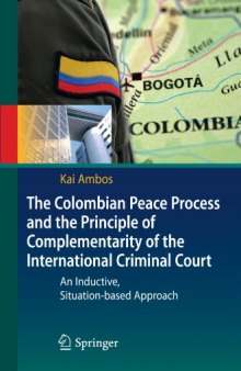The Colombian Peace Process and the Principle of Complementarity of the International Criminal Court: An Inductive, Situation-based Approach