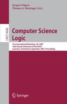 Computer Science Logic: 21st International Workshop, CSL 2007, 16th Annual Conference of the EACSL, Lausanne, Switzerland, September 11-15, 2007. Proceedings