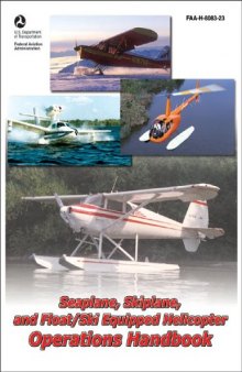Seaplane, Skiplane, and Float   Ski Equipped Helicopter Operations Handbook: 2004  (FAA Handbooks series : FAA-H-8083-23)