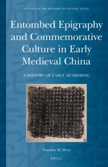 Entombed Epigraphy and Commemorative Culture in Early Medieval China: A History of Early Muzhiming