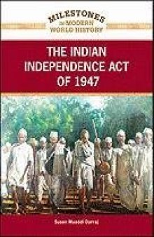 The Indian Independence Act of 1947 (Milestones in Modern World History)  
