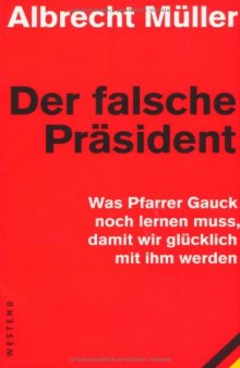 Der falsche Präsident: Was Pfarrer Gauck noch lernen muss, damit wir glücklich mit ihm werden