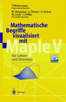 Mathematische Begriffe visualisiert mit Maple V: für Lehrer und Dozenten