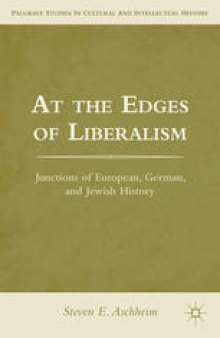 At the Edges of Liberalism: Junctions of European, German, and Jewish History