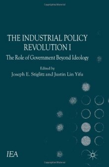 The Industrial Policy Revolution I: The Role of Government Beyond Ideology