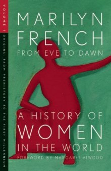 From Eve to Dawn, a History of Women in the World, Volume I: Origins: From Prehistory to the First Millennium: 1