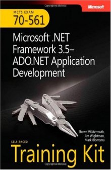 MCTS Self-Paced Training Kit (Exam 70-561): Microsoft .NET Framework 3.5-ADO.NET Application Development: Microsoft .Net Framework 3.5--ADO.NET Application Development (Self-Paced Training Kits