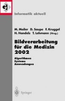 Bildverarbeitung für die Medizin 2002: Algorithmen — Systeme — Anwendungen Proceedings des Workshops vom 10.–12. März 2002 in Leipzig