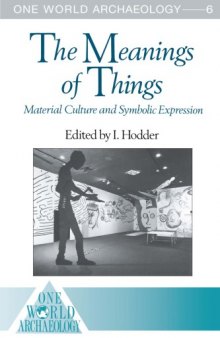 The Meanings of Things: Material Culture and Symbolic Expression