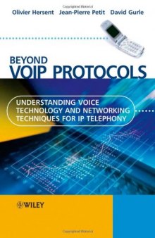 Beyond VoIP Protocols: Understanding Voice Technology and Networking Techniques for IP Telephony  