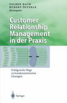 Customer Relationship Management in der Praxis: Erfolgreiche Wege zu kundenzentrierten Lösungen
