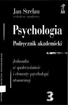 Psychologia, Tom 3: Jednostka w społeczeństwie i elementy psychologii stosowanej